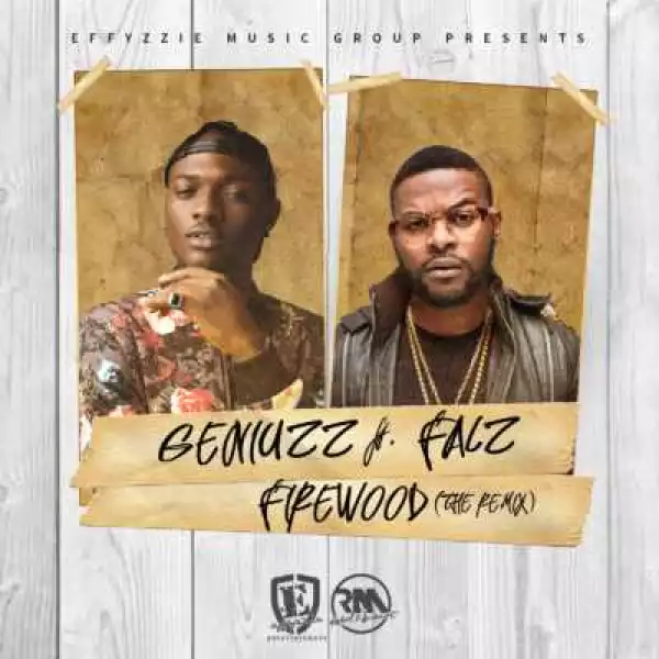 Geniuzz - Firewood (Remix) ft. Falz